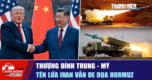 Tiêu điểm quốc tế ngày 15.5: Thượng đỉnh Trung - Mỹ | Tên lửa Iran vẫn đe dọa Hormuz