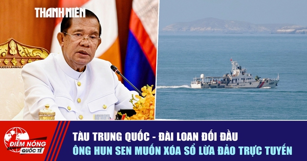 Tiêu điểm quốc tế ngày 26.5: Tàu Trung Quốc - Đài Loan đối đầu | Ông Hun Sen muốn xóa sổ lừa đảo trực tuyến
