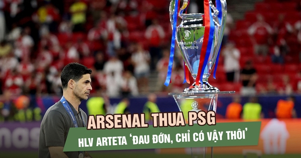 Arsenal thua PSG chung kết Champions League, HLV Arteta ‘đau đớn, chỉ có vậy thôi’