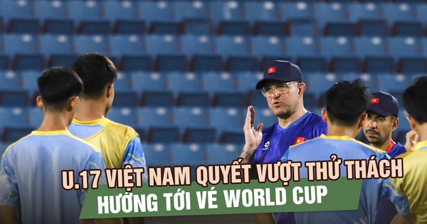 U.17 Việt Nam quyết vượt thử thách U.17 Hàn Quốc, hướng tới vé World Cup