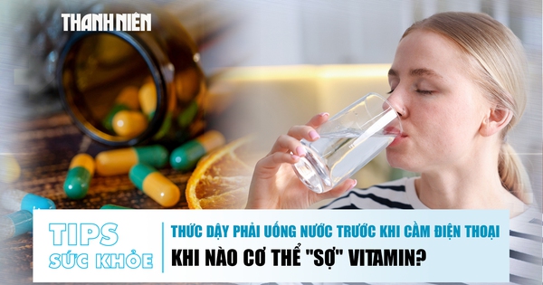 Bản tin sức khỏe 8.6: Thức dậy phải uống nước trước khi cầm điện thoại | Khi cơ thể 'sợ' vitamin