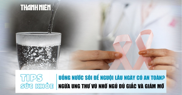 Bản tin sức khỏe 9.6: Nước sôi để nguội lâu có an toàn?  | N