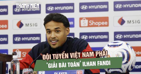 Muốn hạ Singapore, đội tuyển Việt Nam phải ‘giải bài toán’ Ilhan Fandi