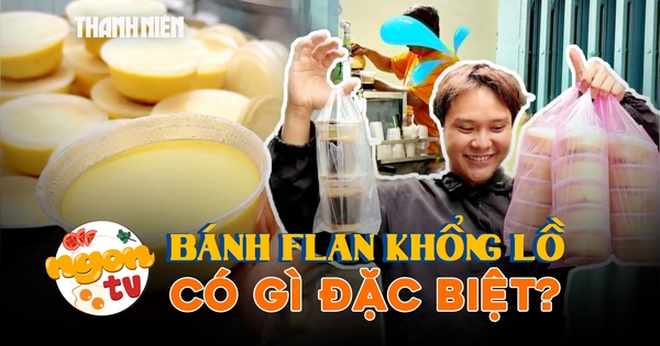 Bánh flan khổng lồ 20.000 đồng gây sốt mạng xã hội có gì đặc biệt?