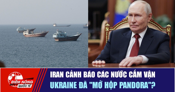 Tiêu điểm quốc tế 24.8: Iran cảnh báo các nước cấm vận | Ukraine đã ‘mở hộp Pandora’?