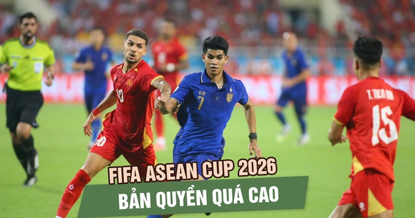 FIFA ASEAN Cup 2026: Bản quyền quá cao, khán giả Việt Nam có nguy cơ không được xem
