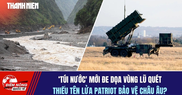 Tiêu điểm quốc tế ngày 29.8: 'Túi nước' mới đe dọa vùng lũ quét | Thiếu tên lửa Patriot bảo vệ châu Âu?