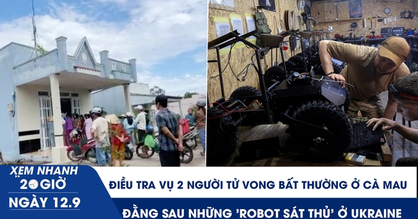 Xem nhanh 20h ngày 12.9: Điều tra vụ 2 người tử vong bất thường ở Cà Mau | Đằng sau những 'robot sát thủ' ở Ukraine