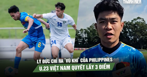 Lý Đức chỉ ra ‘vũ khí’ của Philippines, U.23 Việt Nam quyết lấy 3 điểm