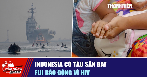Tiêu điểm quốc tế ngày 19.9: Indonesia có tàu sân bay | Fiji báo động vì HIV
