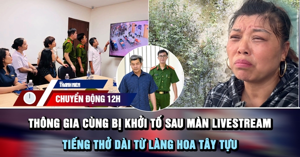 Chuyển động 12h: Thông gia cùng bị khởi tố sau màn livestream | Tiếng thở dài từ làng hoa Tây Tựu