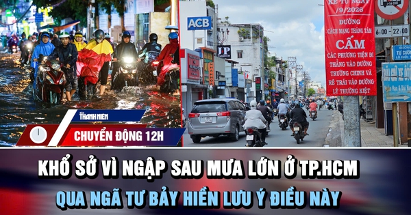 Chuyển động 12h: Khổ sở vì ngập sau mưa lớn ở TP.HCM | Qua ngã tư Bảy Hiền lưu ý điều này