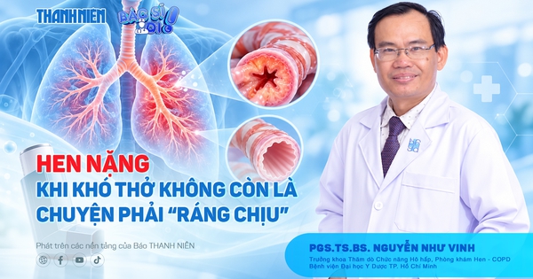 Bác sĩ ơi: Hen nặng - Khi khó thở không còn là chuyện phải ‘ráng chịu’