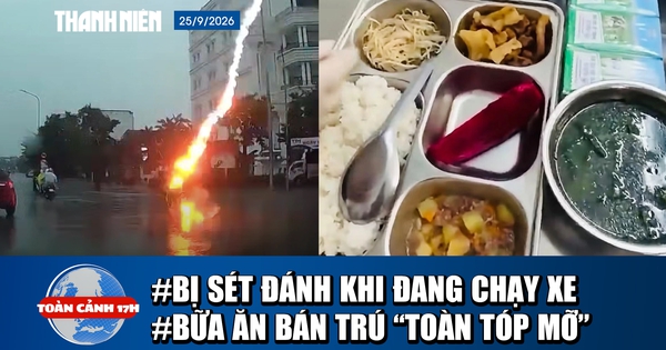Toàn cảnh 17h: Sét đánh trúng xe máy đang chạy | Kiểm tra đột xuất bếp ăn bán trú có món ‘thịt lạ’