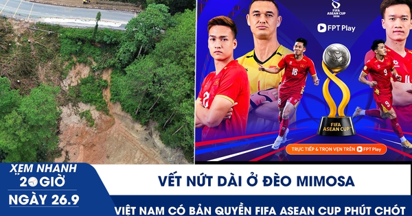 Xem nhanh 20h ngày 26.9: Vết nứt dài ở đèo Mimosa | Việt Nam có bản quyền FIFA ASEAN Cup phút chót