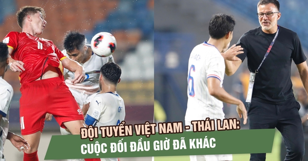 Đội tuyển Việt Nam - Thái Lan: Cuộc đối đầu giờ đã khác