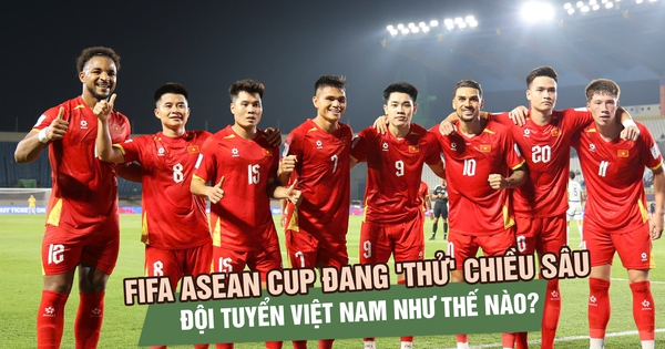 FIFA ASEAN Cup đang 'thử' chiều sâu đội tuyển Việt Nam như thế nào?