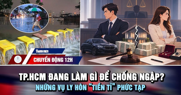 Chuyển động 12h: TP.HCM đang làm gì để chống ngập? | Những vụ ly hôn 'tiền tỉ' phức tạp
