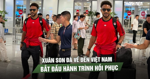 Xuân Son đã về đến Việt Nam, bắt đầu hành trình hồi phục