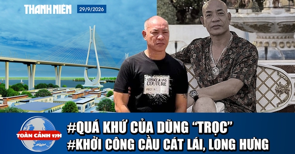 Toàn cảnh 17h: Quá khứ giang hồ mạng ‘Dũng trọc Hà Đông’ | Khởi công cầu Cát Lái, Long Hưng
