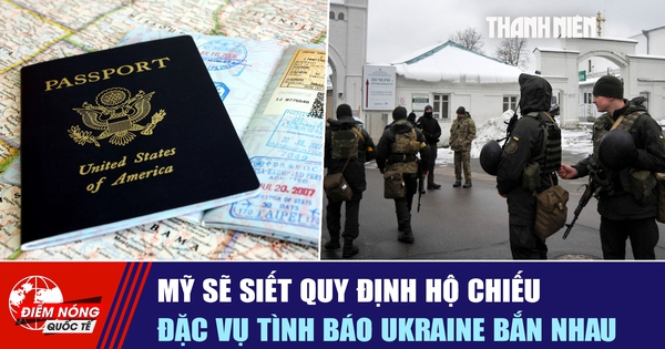 Tiêu điểm quốc tế ngày 4.9: Mỹ sẽ siết quy định hộ chiếu | Đặc vụ tình báo Ukraine bắn nhau