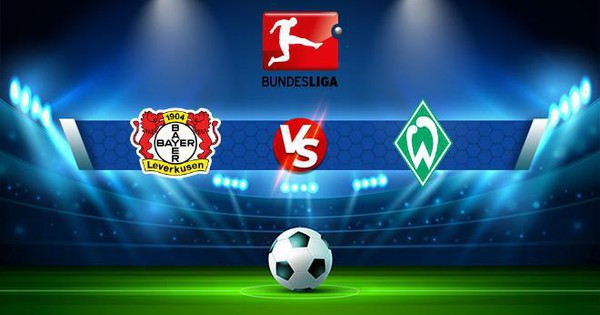 Trực tiếp bóng đá Bayer Leverkusen vs Werder Bremen, Bundesliga, 20:30  17/09/2022