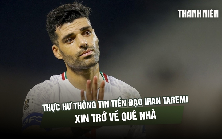 Thực hư thông tin tiền đạo Iran Taremi xin trở về quê nhà