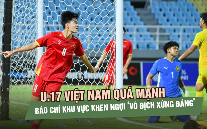 U.17 Việt Nam quá mạnh, báo chí khu vực khen ngợi ‘vô địch xứng đáng’