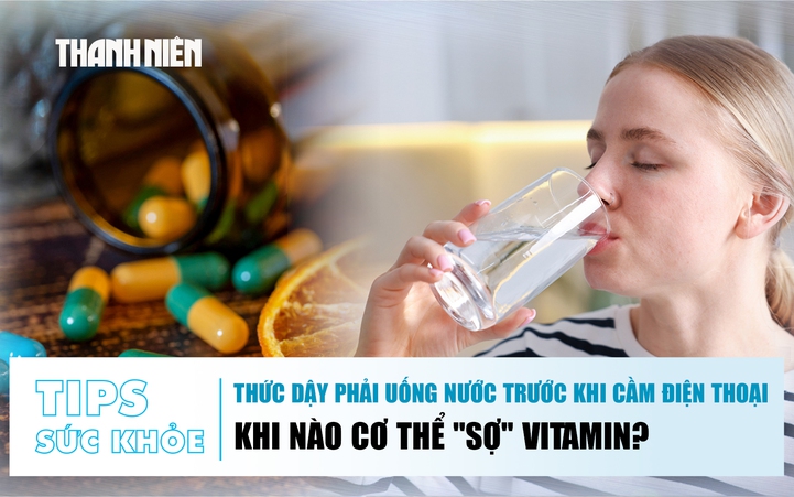 Bản tin sức khỏe 8.6: Thức dậy phải uống nước trước khi cầm điện thoại | Khi cơ thể 'sợ' vitamin