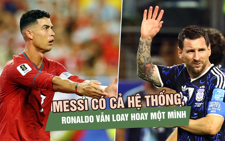 Messi có cả hệ thống, Ronaldo vẫn loay hoay một mình