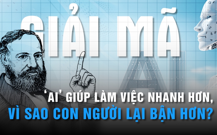 Nghịch lý: AI giúp làm việc nhanh hơn, vì sao con người lại bận hơn? | GIẢI MÃ