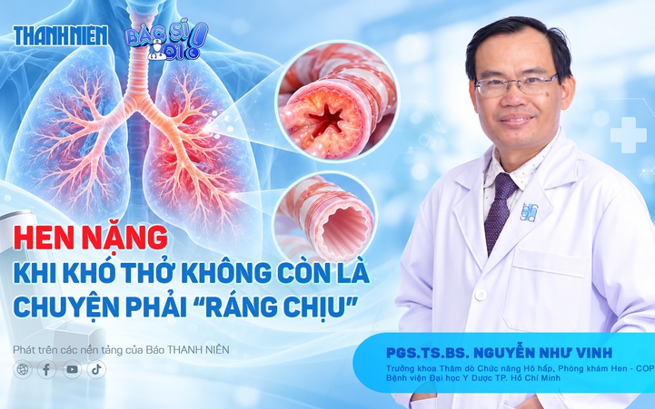 Bác sĩ ơi: Hen nặng - Khi khó thở không còn là chuyện phải ‘ráng chịu’