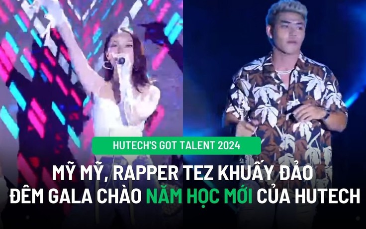 Mỹ Mỹ, Rapper Tez khuấy đảo đêm Gala chào năm học mới của HUTECH