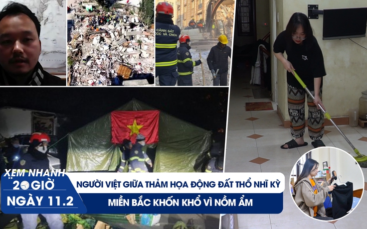 Xem nhanh 20h: Người Việt giữa thảm họa động đất | Miền Bắc khốn khổ vì nồm ẩm Xem nhanh 20h: Người Việt giữa thảm họa động đất | Miền Bắc khốn khổ vì nồm ẩm