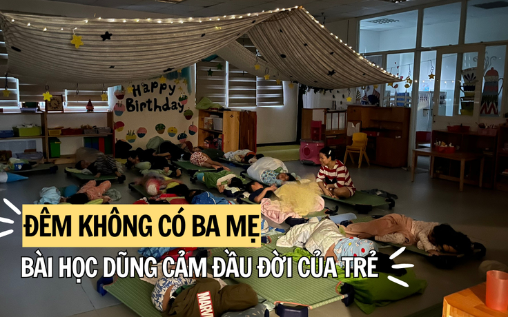 Đêm rời xa cha mẹ: Bài học dũng cảm đầu đời cho trẻ Đêm rời xa cha mẹ: Bài học dũng cảm đầu đời cho trẻ