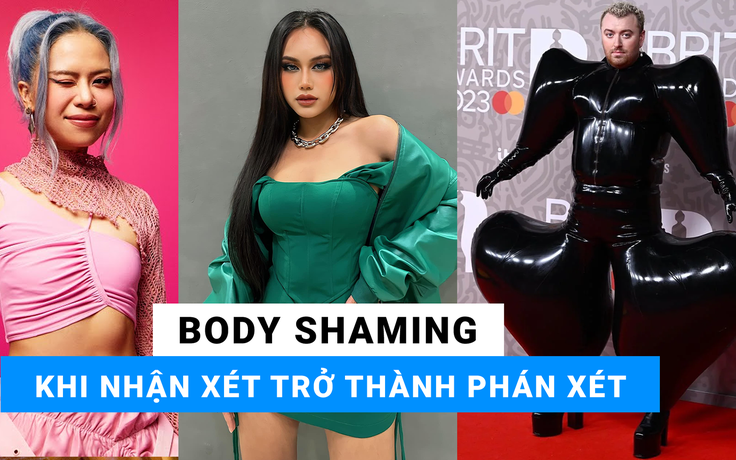 Khán giả được quyền body shaming người nổi tiếng?