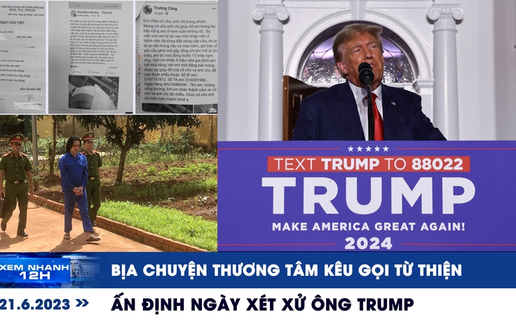 Xem nhanh 12h: Kiếm bạc tỉ từ chiêu lừa từ thiện | Ấn định ngày xét xử ông Trump