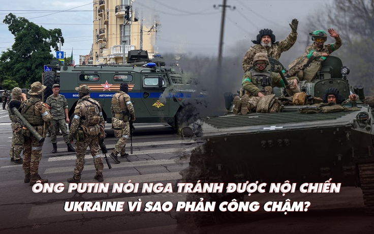 Xem nhanh: Ngày 489 chiến dịch, Ukraine chịu sức ép tăng tốc phản công; ông Putin nói Nga tránh được nội chiến