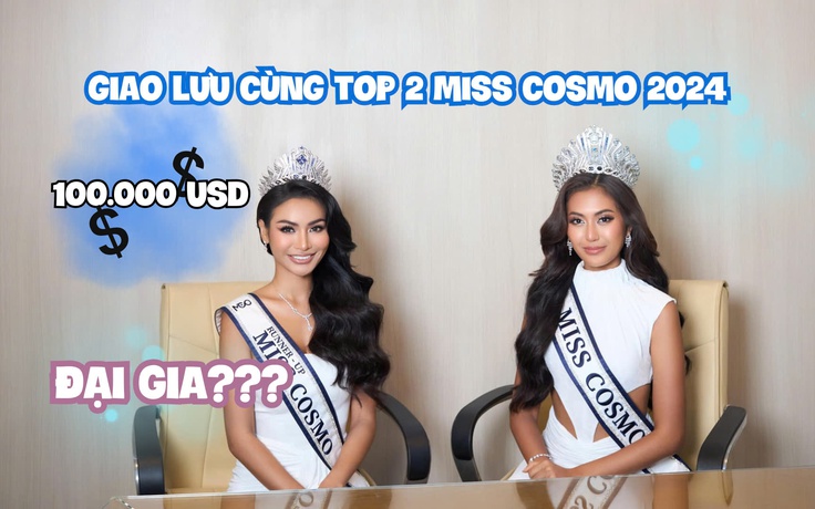 Top 2 Miss Cosmo 2024 hé lộ kế hoạch xài tiền thưởng 'khủng', nêu quan điểm về việc thi hoa hậu để lấy đại gia