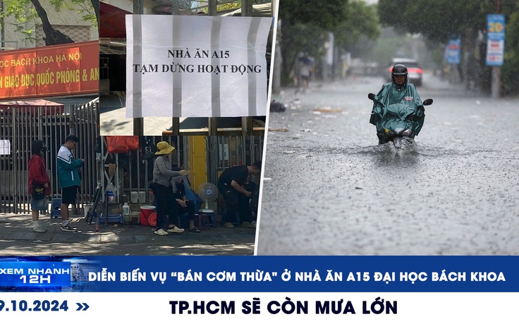 Xem nhanh 12h: Đóng cửa nhà ăn A15 Đại học Bách khoa | TP.HCM sẽ còn mưa lớn