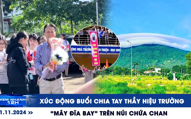 Xem nhanh 12h: Xúc động buổi chia tay thầy hiệu trưởng | ‘Mây đĩa bay’ trên đỉnh núi Chứa Chan