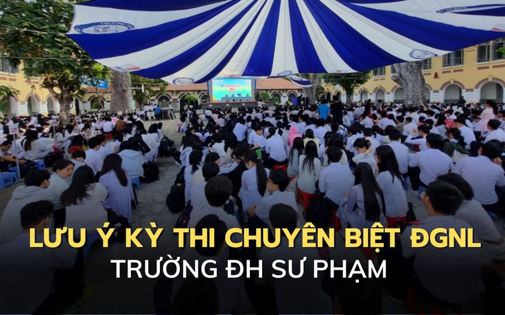 Kỳ thi chuyên biệt ĐGNL Trường ĐH Sư phạm TP.HCM, thí sinh dự thi cần lưu ý