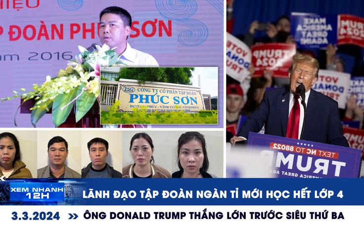 Xem nhanh 12h: Lãnh đạo tập đoàn ngàn tỉ mới học hết lớp 4 | Ông Donald Trump thắng lớn trước Siêu thứ Ba