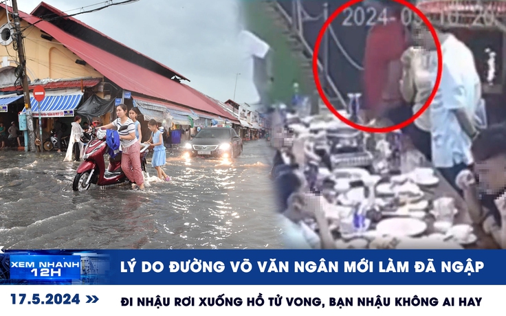 Xem nhanh 12h: Lý do đường Võ Văn Ngân mới làm đã ngập | Đi nhậu té hồ tử vong, bạn nhậu không ai hay