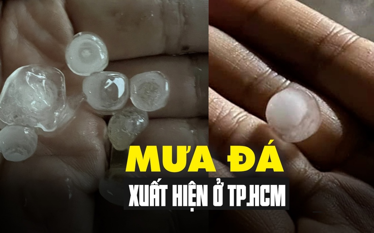 Bất ngờ vì mưa đá xuất hiện ở TP.HCM