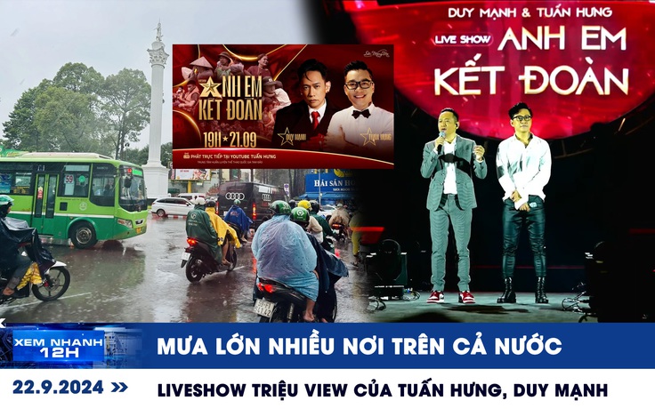 Xem nhanh 12h: Mưa lớn nhiều nơi trên cả nước | Liveshow triệu view của Tuấn Hưng, Duy Mạnh