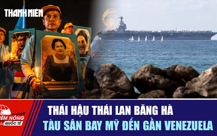 Tiêu điểm quốc tế 26.10: Thái hậu Thái Lan băng hà | Tàu sân bay Mỹ đến gần Venezuela