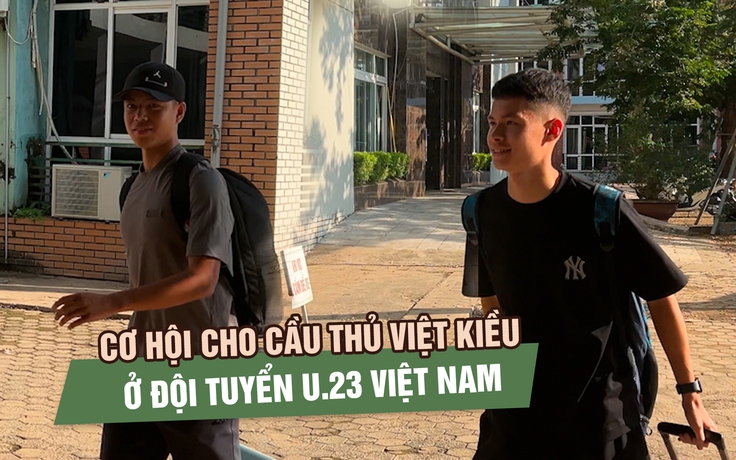 8 cầu thủ lên đội tuyển, U.23 Việt Nam mở cơ hội cho các chân sút Việt kiều