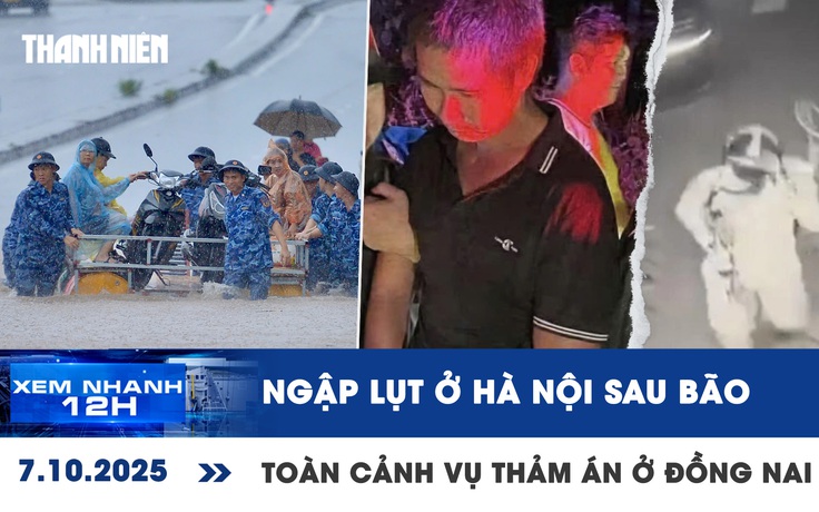 Xem nhanh 12h: Hà Nội ngập lụt sau bão | Toàn cảnh vụ thảm án ở Đồng Nai
