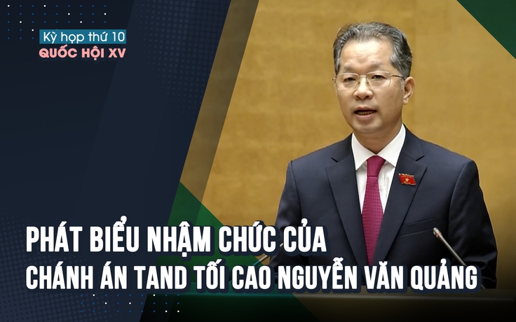 [VIDEO] Phát biểu nhậm chức của Chánh án TAND tối cao Nguyễn Văn Quảng